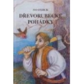 DŘEVORUBECKÉ POHÁDKY - Ivo Stehlík